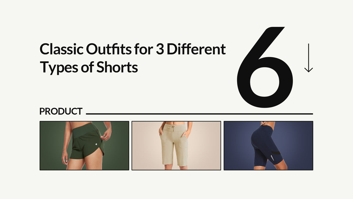 6 Classic Outfits for 3 Different Types of Shorts - Baleaf Sports
