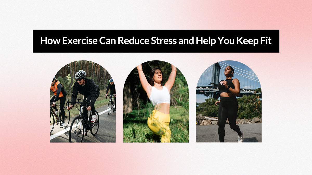 How Exercise Can Reduce Stress and Help You Keep Fit - Baleaf Sports