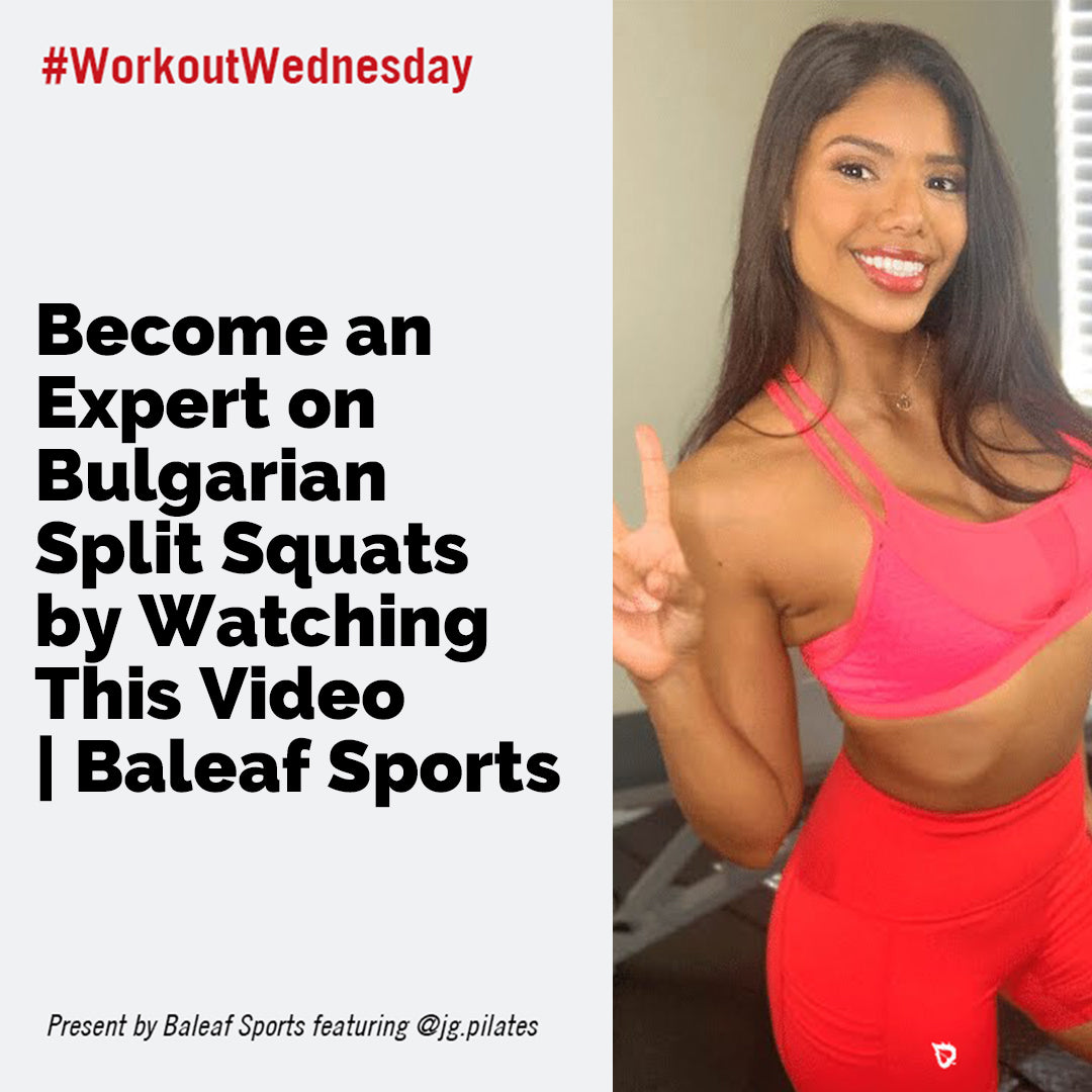What is Bulgarian Split Squat Exercise - Baleaf Sports