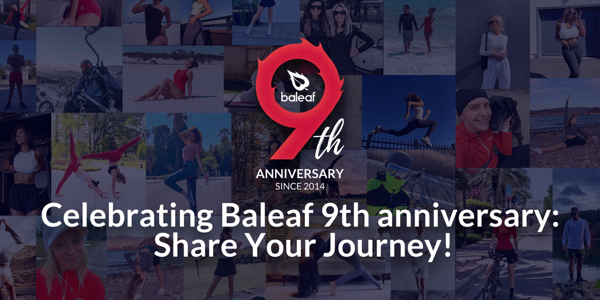 Celebrating Baleaf 9th anniversary: Share Your Journey! - Baleaf Sports