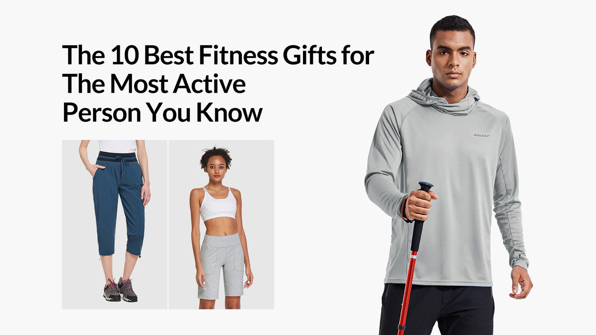 The 10 Best Fitness Gifts for The Most Active Person You Know - Baleaf Sports